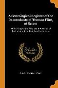 A Genealogical Register of the Descendants of Thomas Flint, of Salem