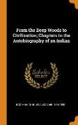 From the Deep Woods to Civilization, Chapters in the Autobiography of an Indian