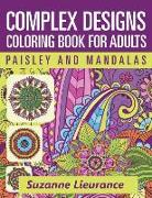 Complex Designs - Paisley and Mandalas: A Coloring Book for Adults