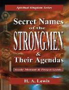 Secret Names of the Strongmen: and their Agendas, Information & Prayer Guide