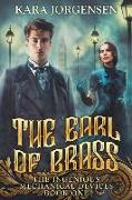 The Earl of Brass: Book One of the Ingenious Mechanical Devices