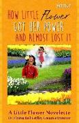 How Little Flower Got Her Power And Almost Lost It: A Little Flower Novelette