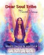 Dear Soul Tribe: weekly journal & workbook