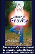 Center of Gravity: One woman's experiment to reinvent her entire life through creativity, spirituality, and a leap of faith