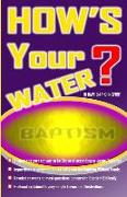 How's Your Water?: Baptism in water and Spirit