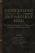 Confessing the Impassible God: The Biblical, Classical, & Confessional Doctrine of Divine Impassibility