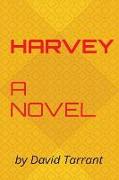 Harvey: A novel by David Tarrant