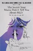 The Secrets Your Mama Didn't Tell You About MEN: The MANual To Amazing Sex