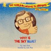 Why Is The Sky Blue?: A Grandpa Series Book