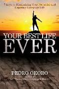 Your Best Life Ever: 7 Keys to Maximizing Your Potential and Enjoying Everyday Life