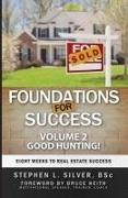 Foundations For Success - Good Hunting: Eight Weeks to Real Estate Success