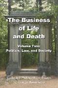 The Business of Life and Death Volume 2: Politics, Law, and Society