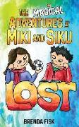 The Magical Adventures of Miki and Siku: Book 1: Lost