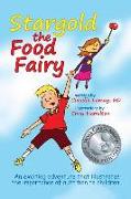 Stargold The Food Fairy: 2016 Mom's Choice Awards(R) Winner. An exciting adventure that illustrates the importance of nutrition to children