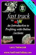 Fast Track To eBay: An Introduction to Profiting with Online Auctions