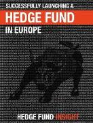 Successfully Launching A Hedge Fund In Europe: Practical Guidance For New Managers