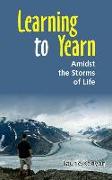 Learning to Yearn: Amidst the storms of life