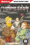 It's Dangerous To Go Alone: A Relationship Survival Handbook