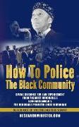 How To Police The Black Community: Divine Guidance for Law Enforcement From the Most Honorable Elijah Muhammad and the Honorable Minister Louis Farrak