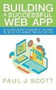 Building a Successful Web App: A Businessperson's Guide to Making Websites do More