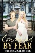 Concealed By Fear: The Royals Book One