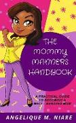 The Mommy Manners Handbook: A Practical Guide to Becoming a Well-Behaved Mom