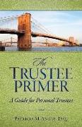 The Trustee Primer: A Guide for Personal Trustees
