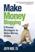 Make Money Blogging: Proven Strategies to Make Money Online while You Work from Home