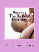 Winning The Battle of Infertility: A step-by-step strategy for beating infertility