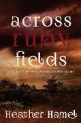 Across Ruby Fields: Book 4 of the Cryptozoology Series