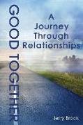 Good Together: A Journey Through Relationships