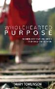 Wholehearted Purpose: Women Discovering Their One-Of-A-Kind Design