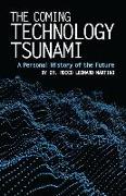 The Coming Technology Tsunami: A Personal History of the Future