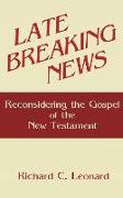 Late Breaking News: Reconsidering the Gospel of the New Testament