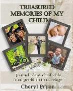 Treasured Memories Of My Child: Journal of my child's life from pre-birth to marriage