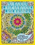 Virtues Meditation Mandalas Coloring Book: A Spiritual Stress-Reducing Coloring Book for All Ages