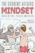 The Current Affairs Mindset: Essays on People, Politics, and Culture