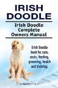 Irish Doodle. Irish Doodle Complete Owners Manual. Irish Doodle book for care, costs, feeding, grooming, health and training