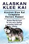 Alaskan Klee Kai. Alaskan Klee Kai Complete Owners Manual. Alaskan Klee Kai book for care, costs, feeding, grooming, health and training