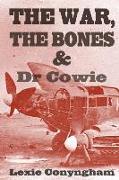 The War, The Bones and Dr Cowie