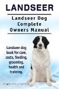 Landseer. Landseer Dog Complete Owners Manual. Landseer dog book for care, costs, feeding, grooming, health and training
