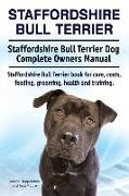 Staffordshire Bull Terrier. Staffordshire Bull Terrier Dog Complete Owners Manual. Staffordshire Bull Terrier book for care, costs, feeding, grooming