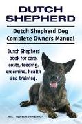 Dutch Shepherd. Dutch Shepherd Dog Complete Owners Manual. Dutch Shepherd book for care, costs, feeding, grooming, health and training