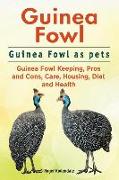 Guinea Fowl. Guinea Fowl as pets. Guinea Fowl Keeping, Pros and Cons, Care, Housing, Diet and Health