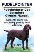 Pudelpointer. Pudelpointer Dog Complete Owners Manual. Pudelpointer book for care, costs, feeding, grooming, health and training