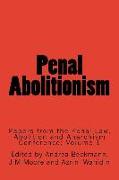 Penal Abolitionism: Papers from the Penal Law, Abolition and Anarchism Conference: Volume 1