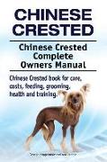 Chinese Crested. Chinese Crested Complete Owners Manual. Chinese Crested book for care, costs, feeding, grooming, health and training