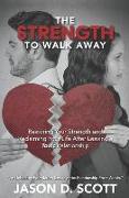 The Strength To Walk Away