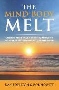 The Mind Body Melt: Unlock Your True Potential Through Fitness, Meditations And Affirmations