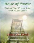 Hour of Power: Moving Your Prayer Life to the Next Level